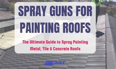 The Ultimate Guide On Airless Roof Spray Guns For Metal Tile