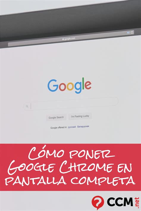 Cómo Poner El Modo De Pantalla Completa En Chrome Informatica Y