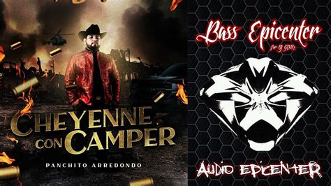 Panchito Arrendondo La Cheyenne Con Camper Epicenter Bass Bass