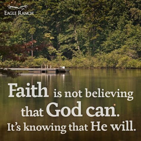 Faith Is Not Believing That God Can Its Knowing That He Will Words