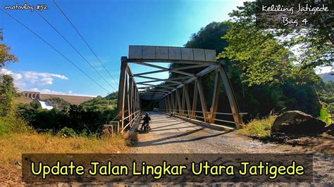 Jalan Lingkar Utara Jatigede Jalan Jatigede Sumedang Update Terbaru