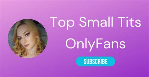The Top Small Tits Onlyfans Stars Of