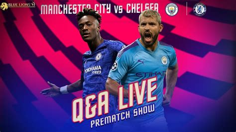 Man City Vs Chelsea 1920 Line Up News Qna Epl Prematch Show