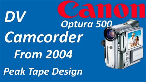 Canon Optura 500 Mini DV Camcorder From 2004 YouTube