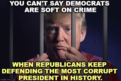 Trump Where He Belongs Along With Hundreds Of Other Republicans Imgflip