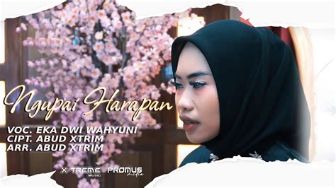 NGUPAI HARAPAN EKA DWI WAHYUNI OFFICIAL MUSIC VIDEO Prod X