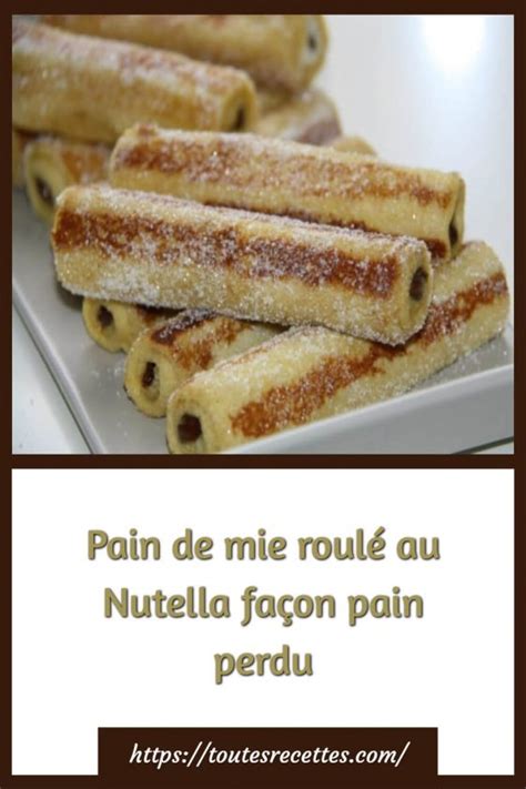 Pain de mie roulé au Nutella façon pain perdu Toutes Recettes