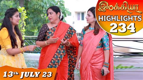 Ilakkiya Serial Ep 234 Highlights 13th July 2023 Hima Bindhu Nandan Sushma Nair Youtube