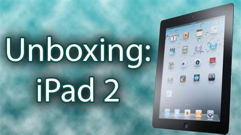 Ipad 2 Unboxing Youtube