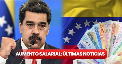 Aumento Salarial 2023 En Venezuela ¿qué Dijo Nicolás Maduro Y Cuál Es El Salario Mínimo Según