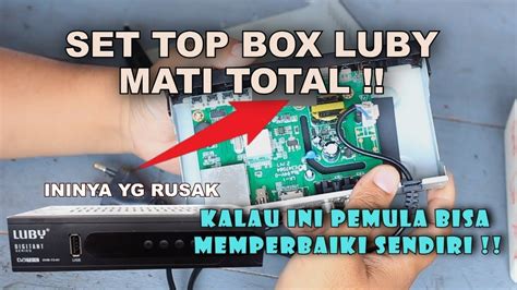 Cara Memperbaiki SET TOP BOX LUBY Tidak Menyala MATI TOTAL YouTube