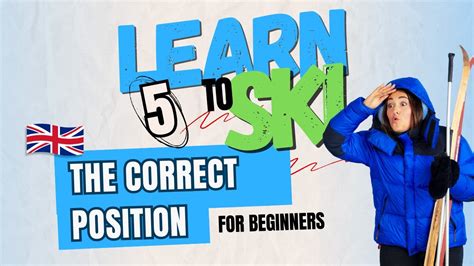 Learn To Ski The Correct Position Tips For Beginners Youtube