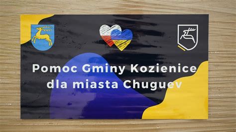 Pomoc Gminy Kozienice Dla Partnerskiego Miasta Chuguev Na Ukrainie