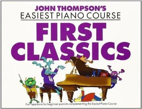 Forwoods Scorestore John Thompsons Easiest Piano Course First Classics