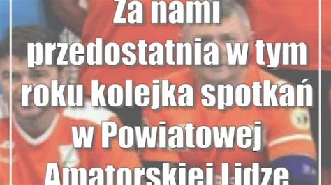 Za Nami Przedostatnia W Tym Roku Kolejka Spotka W Powiatowej