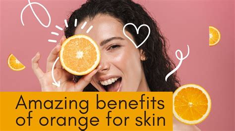 Benefits Of Orange For Your Skin Oranges Has Many Amazing Benefits In