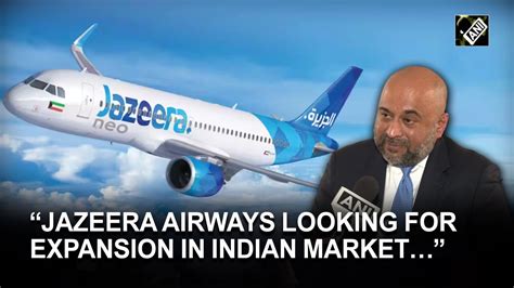 Kuwaits Jazeera Airways Looking For Expansion In Indian Market Youtube