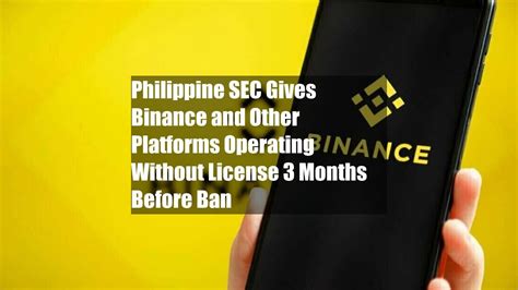 Philippine Sec Gives Binance And Other Platforms Operating Without Youtube