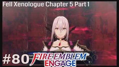 17 Fe Fan Plays Fire Emblem Engage First Time Fell Xenologue Chapter 5 Part 1 Youtube