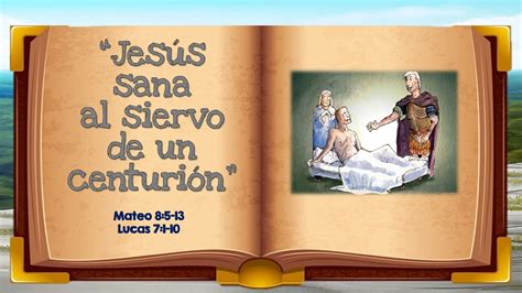 Jesús Sana Al Siervo De Un Centurión Mateo 85 13 Una Historia