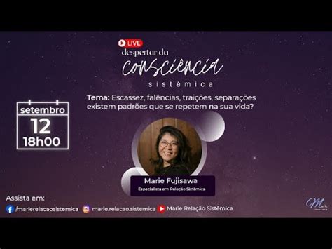 Live Do Despertar Da Consci Ncia Sist Mica Existem Padr Es Que Se