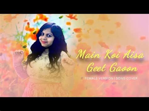 Main Koi Aisa Geet Gaoon Female Version Song Cover | Priyanka Verma | Yes Boss, Shah Rukh Khan ...