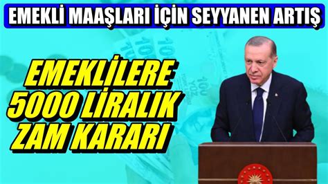 EMEKLİLERE 5000 LİRALIK SEYYANEN ZAM KARARI EMEKLİYE MÜJDE YouTube