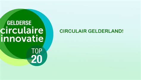 Gelderse Circulaire Innovatie Top 20 Bekend Kiemt