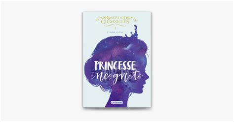 Rosewood Chronicles Tome 1 Princesse Incognito On Apple Books