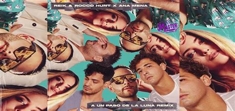 REIK Y ROCCO HUNT X ANA MENA A UN PASO DE LA LUNA REMIX