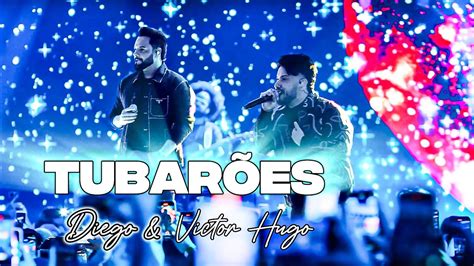 Letra Da Música Tubarões - Diego & Victor Hugo - Tubarões (Letra/Lyrics) - YouTube