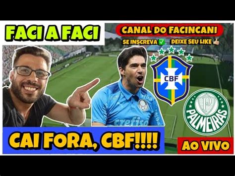 Facincani Ao Vivo T Cnico Abel Ferreira Do Palmeiras Recusa Sele O