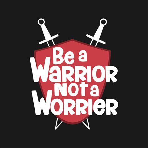 Be A Warrior Not A Worrier Motivational Typography Quote Design