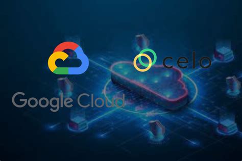 Crypto Google Cloud Rejoint Le R Seau Celo En Tant Que Validateur