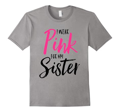 I Wear Pink For My Sister Pink Ribbon Breast Cancer T Shirt Tj Theteejob