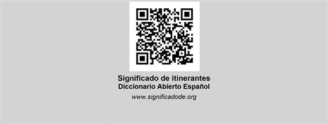 O Que Significa Itinerantes - ITINERANTES - Diccionario Abierto de Español