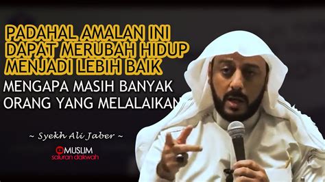 Masih Saja Banyak Yang Meremehkan Amalan Amalan Ini Ceramah Syekh Ali