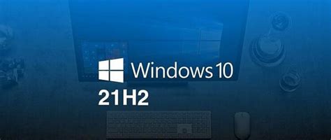 微软将强制用户升级最新版 Windows 10，21h2 版本下月结束支持服务软件什么值得买