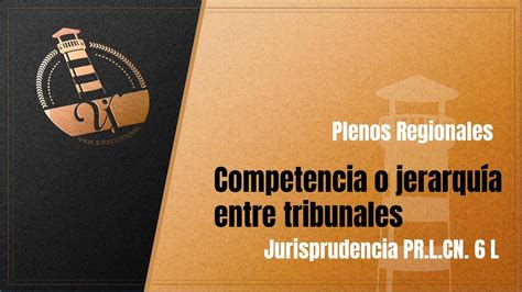 Competencia o jerarquía entre Tribunales Plenos Regionales