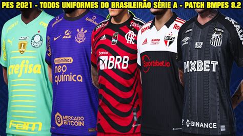 Pes Todos Uniformes Do Brasileir O S Rie A Patch Bmpes