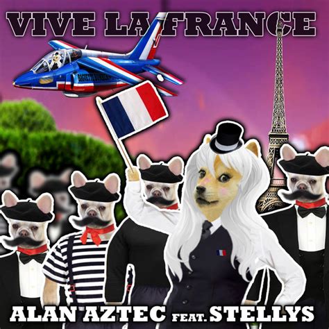 Vive La France Song And Lyrics By Alan Aztec Stellys Spotify