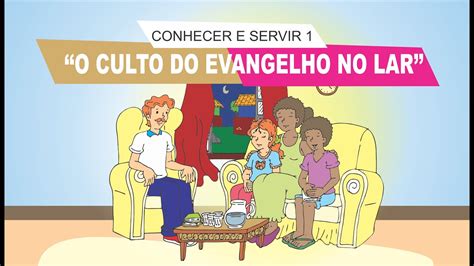 Conhecer E Servir 1 Aula 1 O Culto Do Evangelho No Lar Youtube