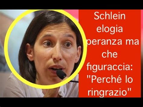 Schlein Elogia Speranza Ma Che Figuraccia Perch Lo Ringrazio Youtube