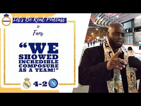 We Showed Incredible Composure Real Madrid 4 2 Napoli UCL Match Day