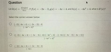 Solved Question Let K X F X G H X If F X X Chegg