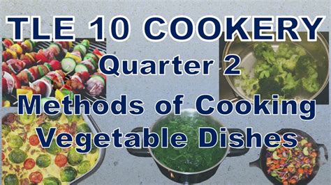 Tle 10 Cookery Quarter 2 Methods Of Cooking Vegetable Dishes Youtube