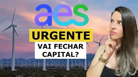 URGENTE AES BRASIL VAI FECHAR CAPITAL ações aesb3 YouTube