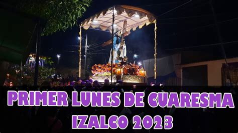 Pasada De Retorno Primer Lunes De Cuaresma Izalco 2023 YouTube