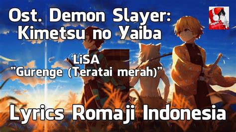 Ost Kimetsu No Yaiba Lisa Gurenge Teratai Merah Lyrics Romaji Indonesia Youtube