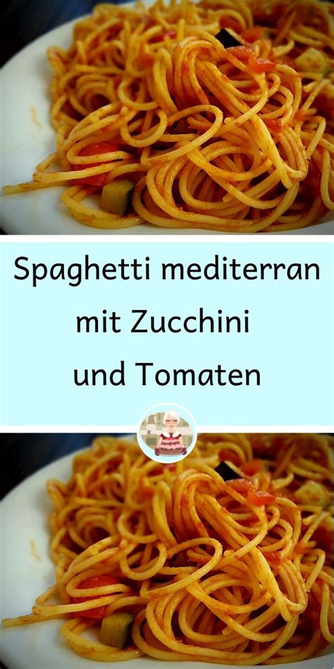 Spaghetti Mediterran Mit Zucchini Und Tomaten In 2024 Ethnic Recipes